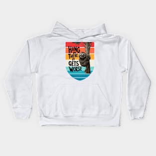 Hang In There It Gets Worse Kids Hoodie